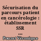 Sécurisation du parcours patient en cancérologie : établissement SSR la CHIMOTAIE - Cugand