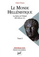 Le monde hellénistique : Tome 2 : La Grèce et l'Orient 323-146 av. J.-C.