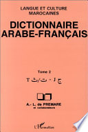 Dictionnaire arabe-français : Tome 2 : J = ǧīm - T = tāʼ/t̲āʼ : langue et culture marocaines