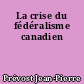 La crise du fédéralisme canadien