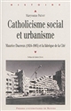 Catholicisme social et urbanisme : Maurice Ducreux (1924-1985) et la fabrique de la Cité