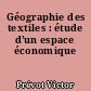 Géographie des textiles : étude d'un espace économique