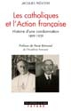 Les catholiques et l'Action française : histoire d'une condamnation, 1899-1939