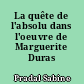 La quête de l'absolu dans l'oeuvre de Marguerite Duras