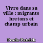 Vivre dans sa ville : migrants bretons et champ urbain