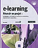 E-learning : réussir un projet : pédagogie, méthodes et outils de conception, déploiement, évaluation...