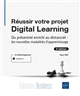 Réussir votre projet Digital Learning : du présentiel enrichi au distanciel : les nouvelles modalités d'apprentissage