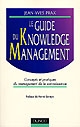 Le guide du Knowledge management : concepts et pratiques du management de la connaissance