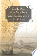 On the rim of the Caribbean : colonial Georgia and the British Atlantic world