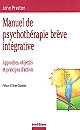 Manuel de psychothérapie brève intégrative : approches, objectifs et principes d'action