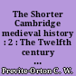 The Shorter Cambridge medieval history : 2 : The Twelfth century to the Renaissance