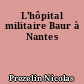 L'hôpital militaire Baur à Nantes