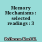 Memory Mechanisms : selected readings : 3