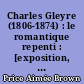 Charles Gleyre (1806-1874) : le romantique repenti : [exposition, Paris, Musée d'Orsay, 9 mai - 11 septembre 2016]