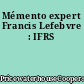 Mémento expert Francis Lefebvre : IFRS