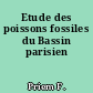 Etude des poissons fossiles du Bassin parisien