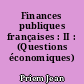 Finances publiques françaises : II : (Questions économiques)