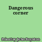 Dangerous corner