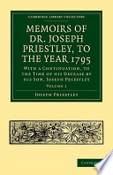 Memoirs of Dr. Joseph Priestley, to the year 1795