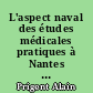 L'aspect naval des études médicales pratiques à Nantes aux XVIIe et XVIIIe siècles