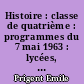 Histoire : classe de quatrième : programmes du 7 mai 1963 : lycées, C.E.G., C.E.S.