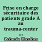 Prise en charge sécuritaire des patients grade A au trauma-center du CHU de Rennes