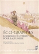 Éco-graphies : écologie et littératures pour la jeunesse