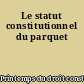 Le statut constitutionnel du parquet