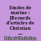 Etudes de marine : [Recueils d'articles de Christian Prioul publiés dans diverses revues]