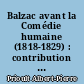 Balzac avant la Comédie humaine (1818-1829) : contribution à l'étude de la genèse de son œuvre