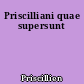 Priscilliani quae supersunt