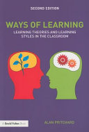 Ways of learning : learning theories and learning styles in the classroom