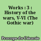 Works : 3 : History of the wars, V-VI (The Gothic war)