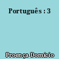 Português : 3