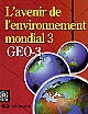 L'avenir de l'environnement mondial 3 : le passé, le présent et les perspectives d'avenir