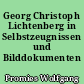 Georg Christoph Lichtenberg in Selbstzeugnissen und Bilddokumenten