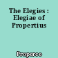 The Elegies : Elegiae of Propertius