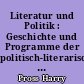 Literatur und Politik : Geschichte und Programme der politisch-literarischen Zeitschriften im deutschen Sprachgebiet seit 1870