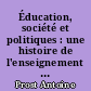 Éducation, société et politiques : une histoire de l'enseignement en France de 1945 à nos jours