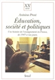 Education, société et politiques : une histoire de l'enseignement en France de 1945 à nos jours