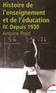 Histoire générale de l'enseignement et de l'éducation en France : Tome IV : L'école et la famille dans une société en mutation, depuis 1930