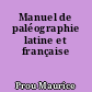 Manuel de paléographie latine et française