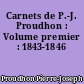 Carnets de P.-J. Proudhon : Volume premier : 1843-1846