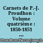 Carnets de P.-J. Proudhon : Volume quatrième : 1850-1851 : 4 : 1850-1851
