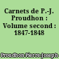 Carnets de P.-J. Proudhon : Volume second : 1847-1848
