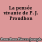 La pensée vivante de P. J. Proudhon