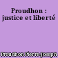 Proudhon : justice et liberté