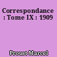 Correspondance : Tome IX : 1909