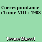 Correspondance : Tome VIII : 1908