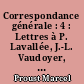 Correspondance générale : 4 : Lettres à P. Lavallée, J.-L. Vaudoyer, R. de Flers, marquise de Flers